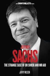 Cover image for Jeffrey Sachs: The Strange Case of Dr. Shock and Mr. Aid