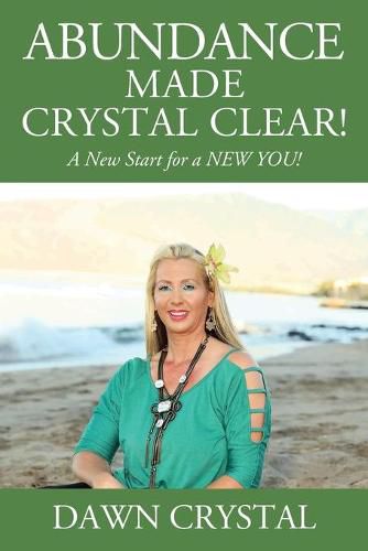 Cover image for ABUNDANCE Made Crystal Clear! A New Start for a NEW YOU!