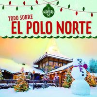 Cover image for Todo Sobre El Polo Norte (All about the North Pole)