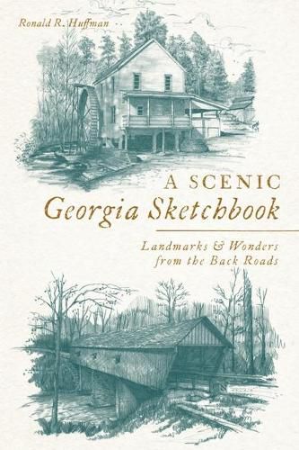 Cover image for A Scenic Georgia Sketchbook: Landmarks and Wonders from the Back Roads