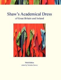 Cover image for Shaw's Academical Dress of Great Britain and Ireland: Degree-Awarding Bodies