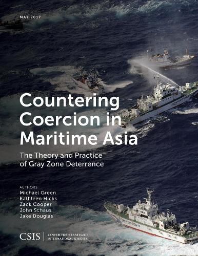 Countering Coercion in Maritime Asia: The Theory and Practice of Gray Zone Deterrence