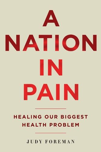 Cover image for A Nation in Pain: Healing Our Biggest Health Problem