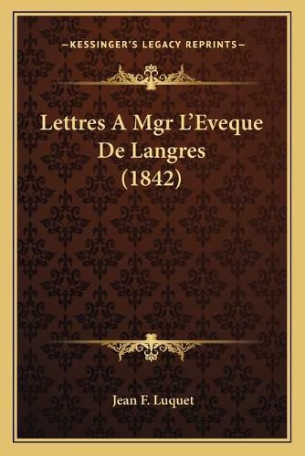 Cover image for Lettres a Mgr L'Eveque de Langres (1842)