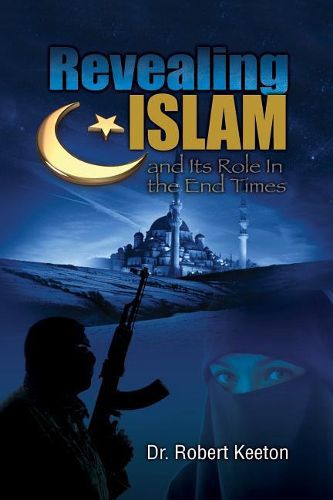 Cover image for Revealing Islam and Its Role In The End Times