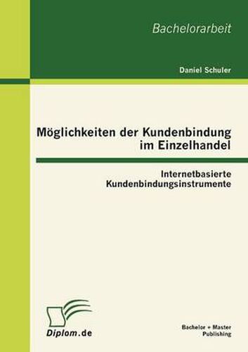 Cover image for Moeglichkeiten der Kundenbindung im Einzelhandel: Internetbasierte Kundenbindungsinstrumente