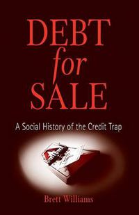 Cover image for Debt for Sale: A Social History of the Credit Trap