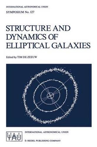 Cover image for Structure and Dynamics of Elliptical Galaxies: Proceedings of the 127th Symposium of the International Astronomical Union Held in Princeton, U.S.A., May 27-31, 1986