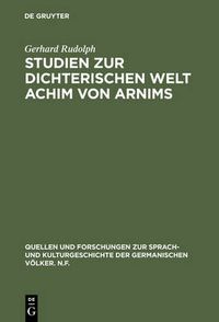 Cover image for Studien Zur Dichterischen Welt Achim Von Arnims