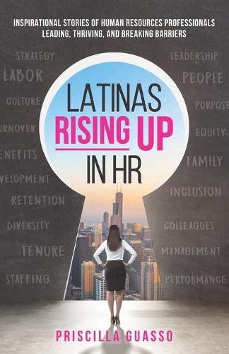 Cover image for Latinas Rising Up in HR: Inspirational Stories of Human Resources Professionals Leading, Thriving, and Breaking Barriers