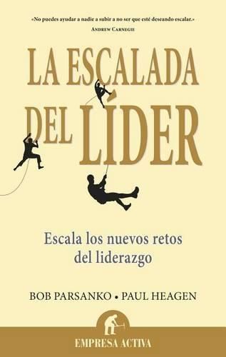 Cover image for La Escalada del Lider: Escala los Nuevos Retos del Liderazgo