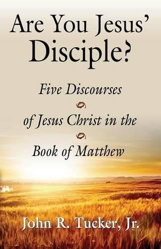 Cover image for Are You Jesus' Disciple? Five Discourses of Jesus Christ in the Book of Matthew