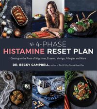 Cover image for The 4-Phase Histamine Reset Plan: Getting to the Root of Migraines, Eczema, Vertigo, Allergies and More