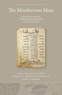 Cover image for The Mischievous Muse: Extant Poetry and Prose by Ibn Quzman of Cordoba (d. AH 555/AD 1160)