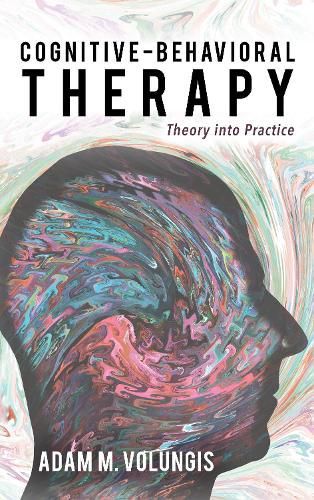 Cover image for Cognitive-Behavioral Therapy: Theory into Practice