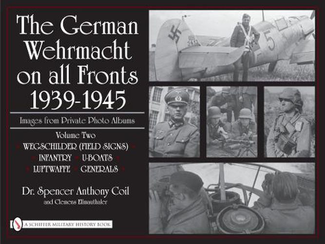 Cover image for German Wehrmacht on All Fronts 1939-1945, Images from Private Photo Albums: Wegschilder (field Signs), Infantry, U-boats, Luftwaffe, Generals