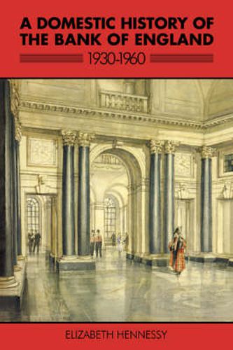 Cover image for A Domestic History of the Bank of England, 1930-1960