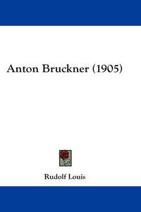 Cover image for Anton Bruckner (1905)