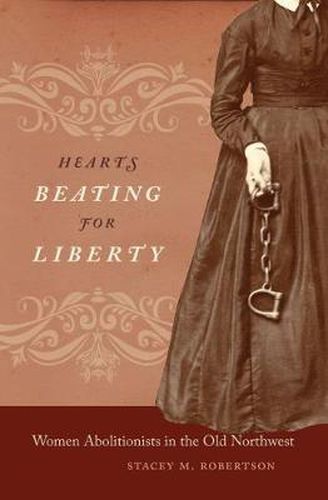 Cover image for Hearts Beating for Liberty: Women Abolitionists in the Old Northwest