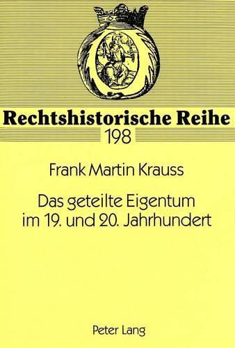 Cover image for Das Geteilte Eigentum Im 19. Und 20. Jahrhundert: Eine Untersuchung Zum Fortbestand Des Teilungsgedankens