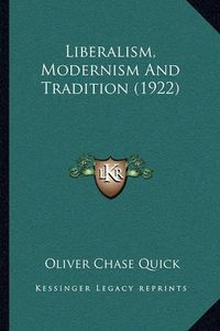 Cover image for Liberalism, Modernism and Tradition (1922)