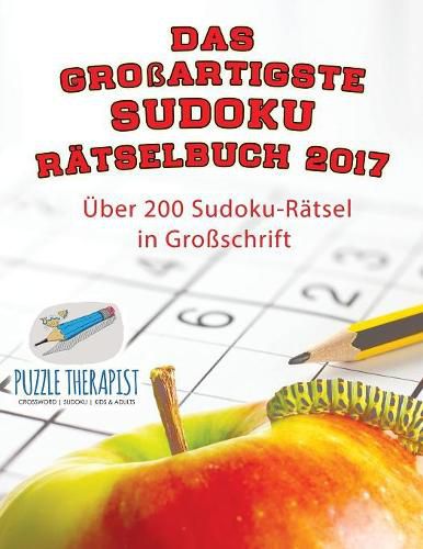 Das grossartigste Sudoku Ratselbuch 2017 UEber 200 Sudoku-Ratsel in Grossschrift