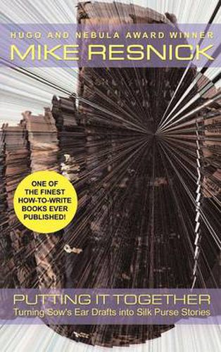 Cover image for Putting It Together: Turning Sow's Ear Drafts Into Silk Purse Stories