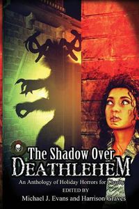 Cover image for The Shadow Over Deathlehem: An Anthology of Holiday Horrors for Charity