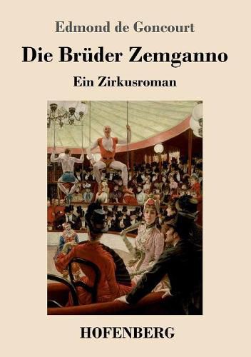 Die Bruder Zemganno: Ein Zirkusroman