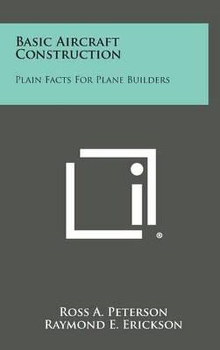 Cover image for Basic Aircraft Construction: Plain Facts for Plane Builders