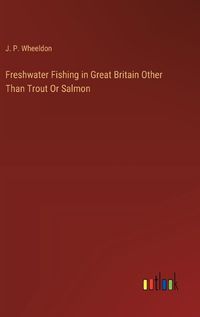 Cover image for Freshwater Fishing in Great Britain Other Than Trout Or Salmon