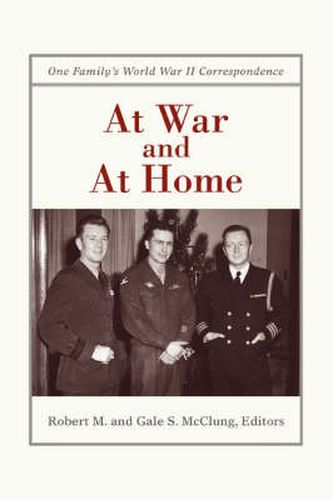 Cover image for At War and At Home: One Family's World War II Correspondence