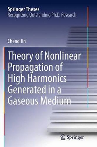 Cover image for Theory of Nonlinear Propagation of High Harmonics Generated in a Gaseous Medium