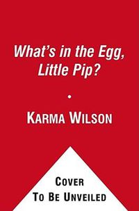 Cover image for What's in the Egg, Little Pip?