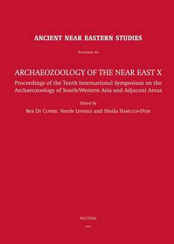 Cover image for Archaeozoology of the Near East X: Proceedings of the Tenth International Symposium on the Archaeozoology of South-Western Asia and Adjacent Areas