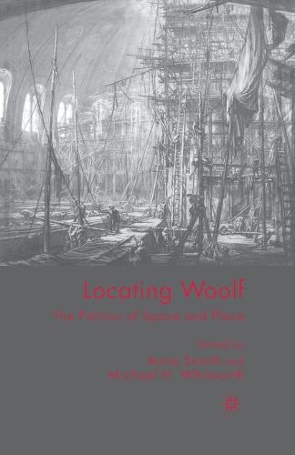 Cover image for Locating Woolf: The Politics of Space and Place