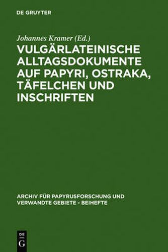 Cover image for Vulgarlateinische Alltagsdokumente Auf Papyri, Ostraka, Tafelchen Und Inschriften