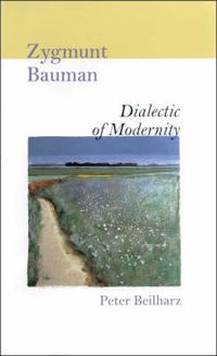 Cover image for Zygmunt Bauman: Dialectic of Modernity