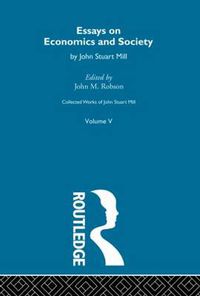 Cover image for Collected Works of John Stuart Mill: V. Essays on Economics and Society Vol B