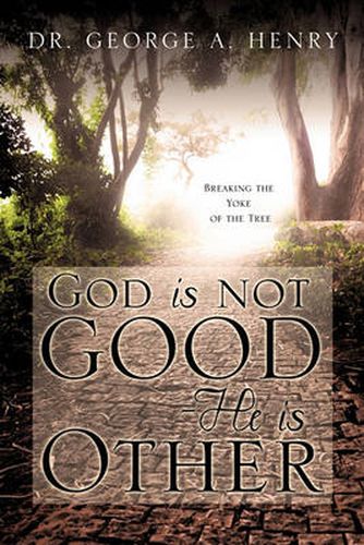 Cover image for God Is Not Good - He Is Other