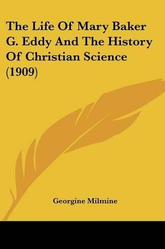 The Life of Mary Baker G. Eddy and the History of Christian Science (1909)