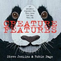 Cover image for Creature Features: Twenty-Five Animals Explain Why They Look the Way They Do