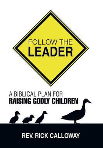 Cover image for Follow the Leader: A Biblical Plan for Raising Godly Children