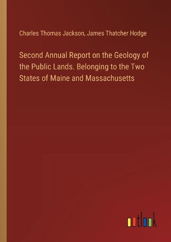 Cover image for Second Annual Report on the Geology of the Public Lands. Belonging to the Two States of Maine and Massachusetts
