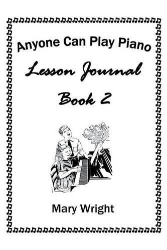 Cover image for Anyone Can Play Piano: Lesson Journal Book Two