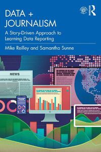 Cover image for Data + Journalism: A Story-Driven Approach to Learning Data Reporting