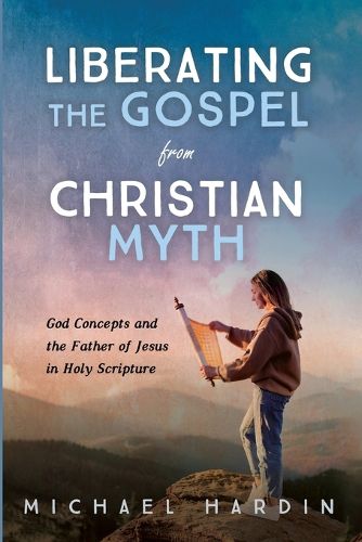 Cover image for Liberating the Gospel from Christian Myth