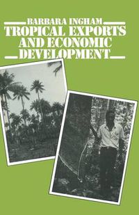 Cover image for Tropical Exports and Economic Development: New Perspectives on Producer Response in Three Low-Income Countries