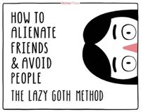 Cover image for The Lazy Goth Method: How to Alienate Friends and Avoid People