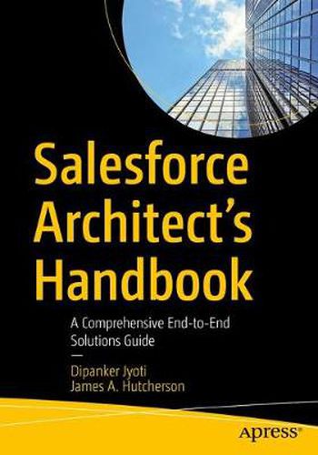 Cover image for Salesforce Architect's Handbook: A Comprehensive End-to-End Solutions Guide